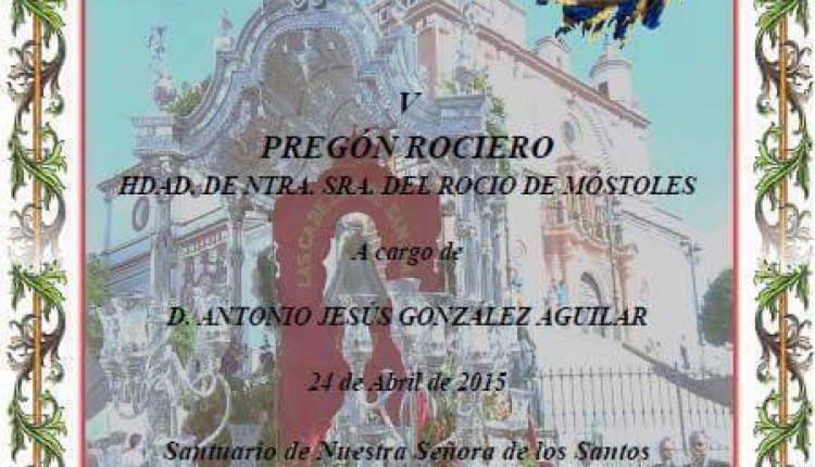Hermandad de Móstoles – V Pregón Rociero a cargo de  D. Antonio Jesús González Aguilar