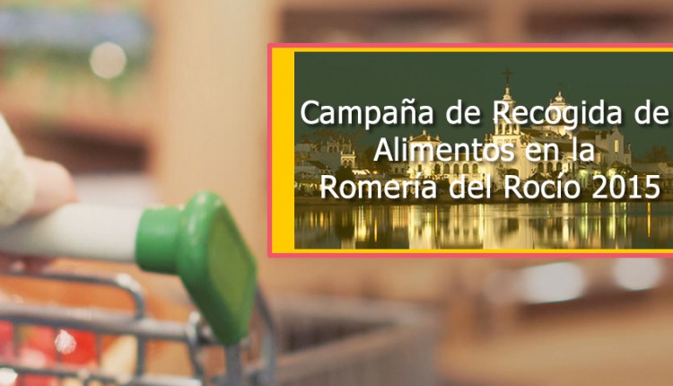 CAMPAÑA DE RECOGIDA DE ALIMENTOS EN LA ROMERÍA del ROCÍO 2015