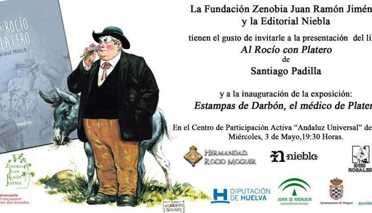 Presentación de «Al Rocío con Platero » y la inauguración de la exposición, «Darbón, el médico de Platero»