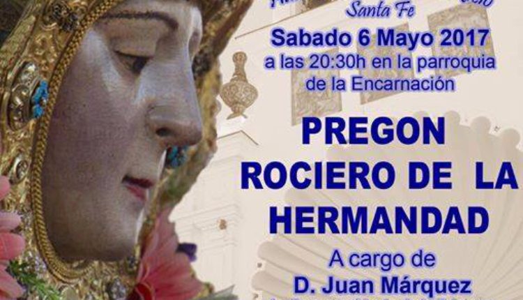 Hermandad de Santa Fe – Pregón Rociero 2017 a cargo de D. Juan Márquez
