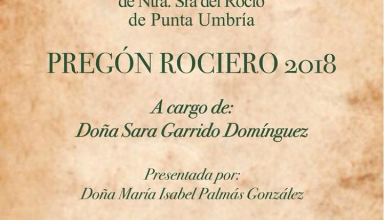 Hermandad de Punta Umbría – Pregón Rociero 2018 a cargo de Doña Sara Garrido Domínguez
