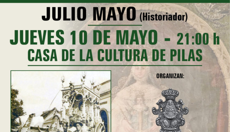 Conferencia «Historia de la Hermandad de Nuestra Señora del Rocío de Pilas», a cargo del historiador Julio Mayo