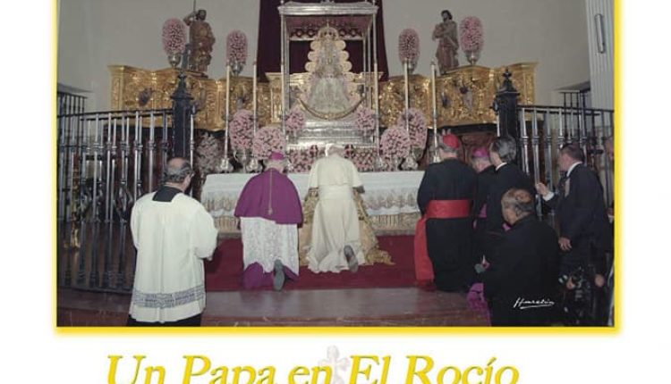 Un Papa en el Rocío – Exposición Fotográfica en los Tesoros del Santuario