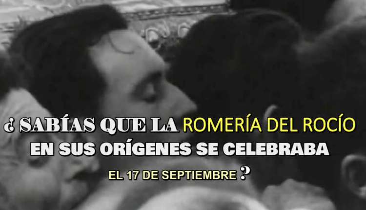¿Sabías que la Romería del Rocío se celebraba en su origen el 17 de septiembre? por Javier Coronel