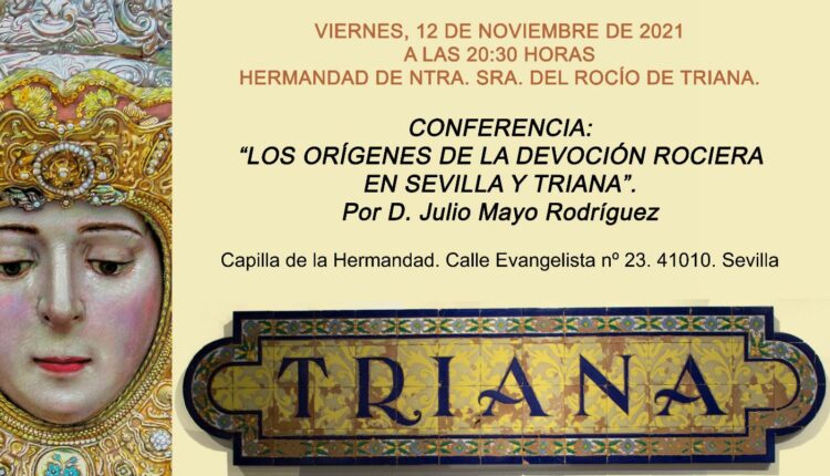 Rocío Jubilar – Conferencia «Los orígenes de la devoción rociera en Sevilla y Triana»