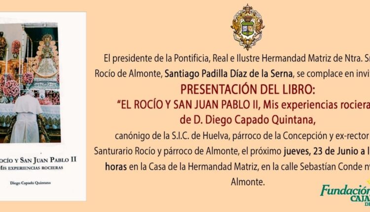 Presentación del libro  “El Rocío y San Juan Pablo II, Mis experiencias rocieras”