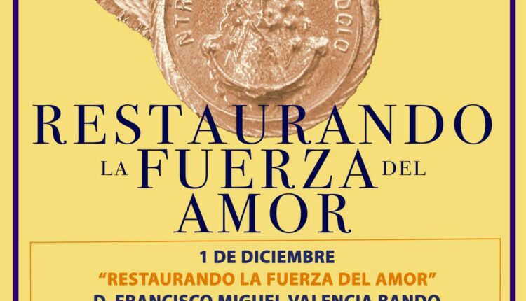 «Restaurando la Fuerza del Amor» – Conferencia de D. Francisco Miguel Valencia Bando