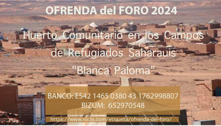 OFRENDA DEL FORO del ROCÍO 2024 – Cosecha para la Esperanza de los Campos de Refugiados Saharauis.