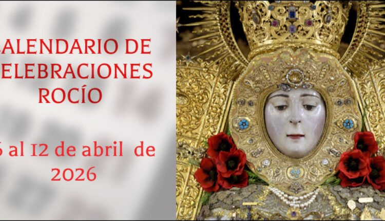 Celebraciones para la semana del 6 al 12 de abril de 2026 en el Santuario de Ntra. Sra. del Rocio